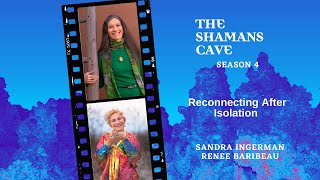 Reconnecting After Isolation: Shamans Cave