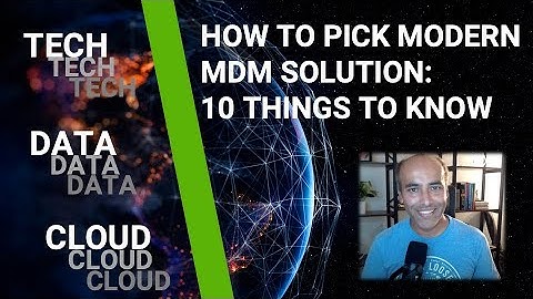 How to Pick Modern MDM Solution: 10 Things to Know