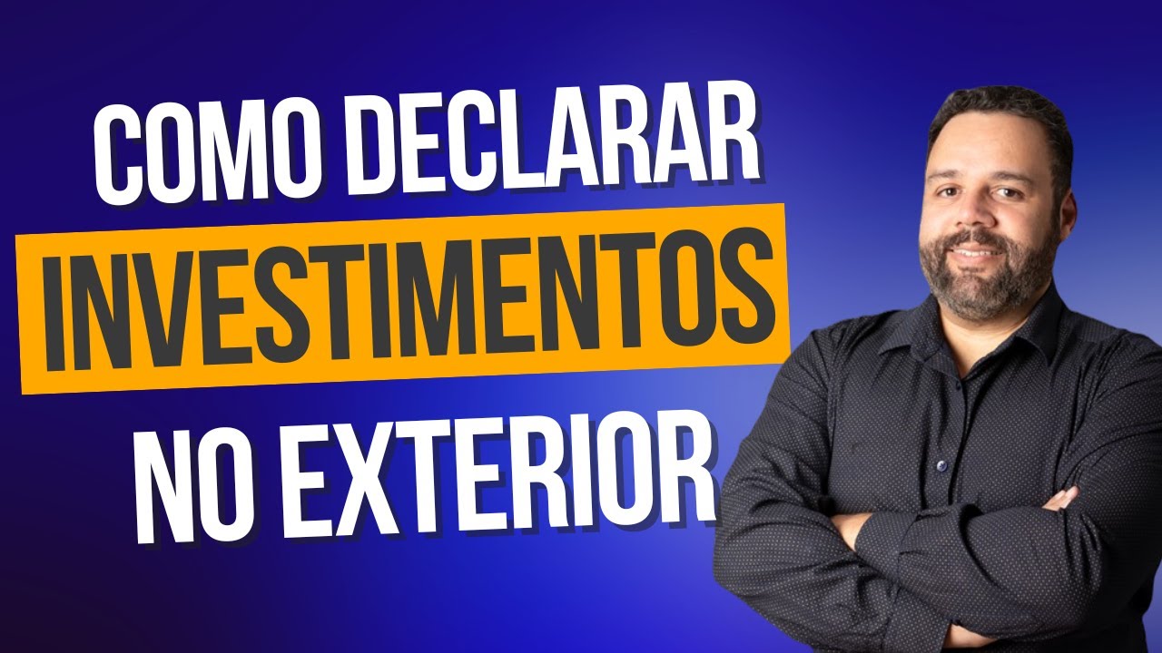 COMO DECLARAR APLICAÇÕES FINANCEIRAS NO EXTERIOR