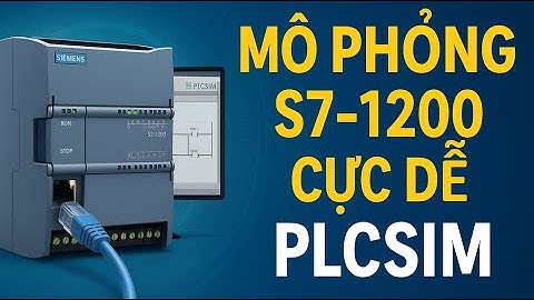 Mô phỏng PLC S7-1200 cực dễ chỉ với TIA Portal và PLCSIM