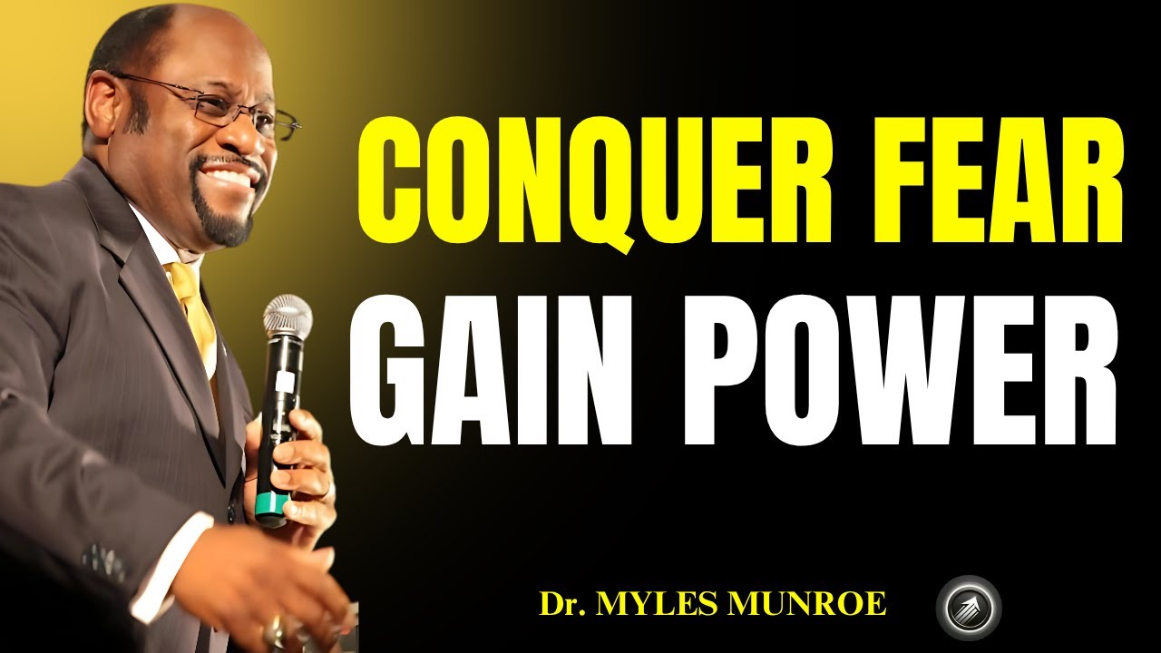From Fear to Freedom – How to Turn Anxiety Into Power | Dr Myles Munroe ...