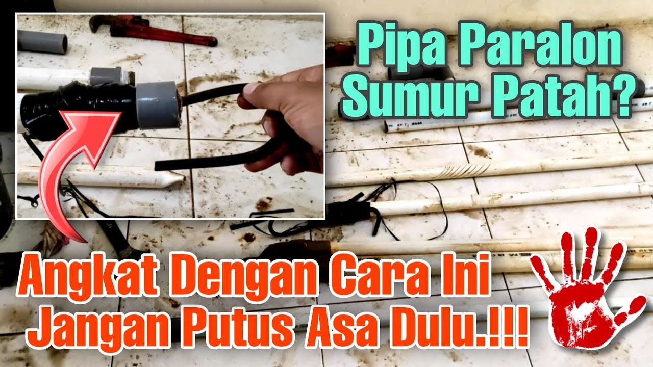Cara Mengambil Pipa/Paralon Yang Patah Dan Jatuh Ke Dasar Sumur Bor