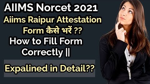 Aiims Raipur Attestation Form || How To Fill Attestation Form Correctly ??Explained In Detail ||