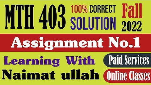 MTH403 Assignment 1 Fall 2022 Solution|MTH 403|Assignment|Fall 2022|Solution|De Moivre