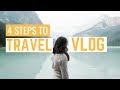 HOW TO TRAVEL VLOG! 4 Steps For Beginners