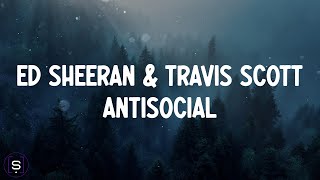 Ed Sheeran \& Travis Scott - Antisocial (Lyrics Video 4K)