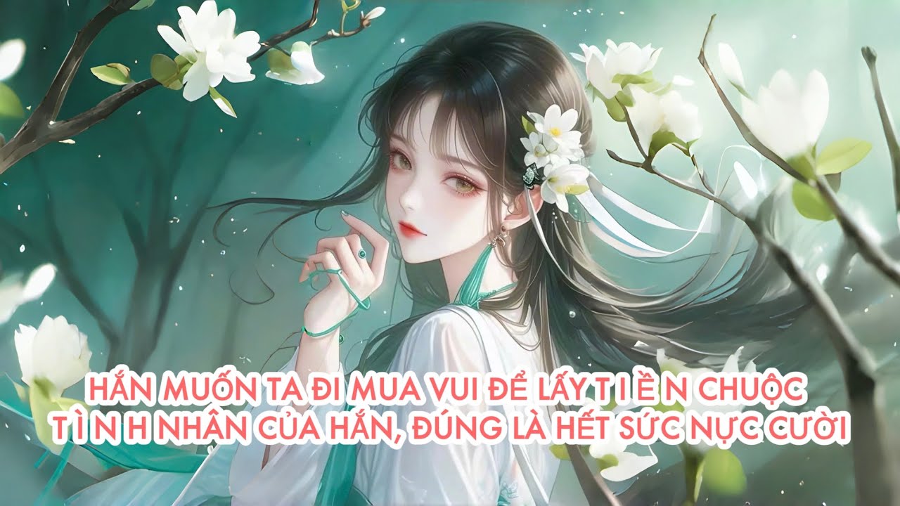 [FULL] HẮN MUỐN TA ĐI MUA VUI ĐỂ LẤY T I Ề N CHUỘC T Ì N H NHÂN CỦA HẮN, ĐÚNG LÀ HẾT SỨC NỰC CƯỜI