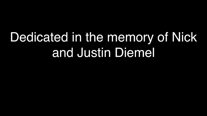Dedicated to the memory of Nick and Justin Diemel