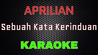 Aprilian - Sebuah Kata Kerinduan [Karaoke] | LMusical