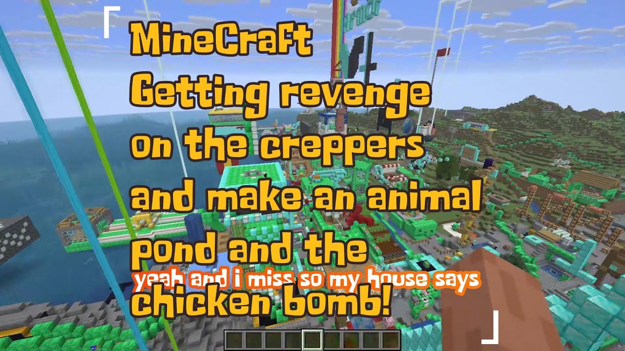 MineCraft Getting revenge on the creppers and make an animal pond and the chicken bomb! 
