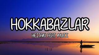 (lyrics) Heijan feat muti - Hokkabazlar şarkı sözü