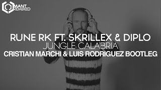 Rune RK vs Skrillex & Diplo - Jungle Calabria (CRISTIAN MARCHI & LUIS RODRIGUEZ Bootleg)