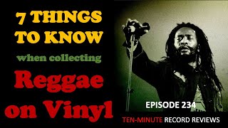 Seven Things To Know When Collecting Reggae On Vinyl (Episode 234)
