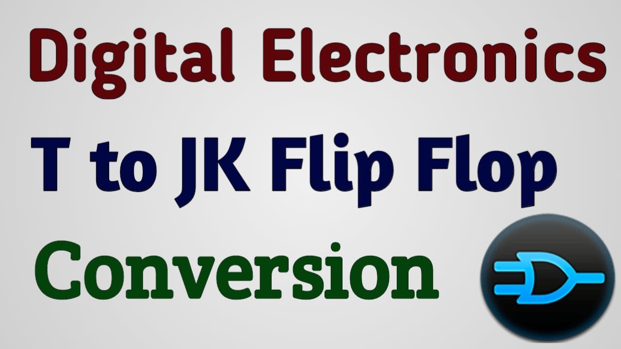 Digital Electronics | T to JKFF Conversion | TFF to JKFF Conversion ...