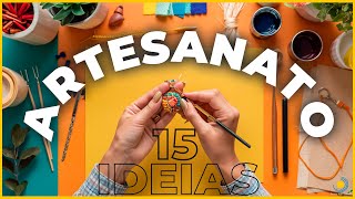 Descubra 15 ideias incríveis para trabalhar em casa com artesanato!