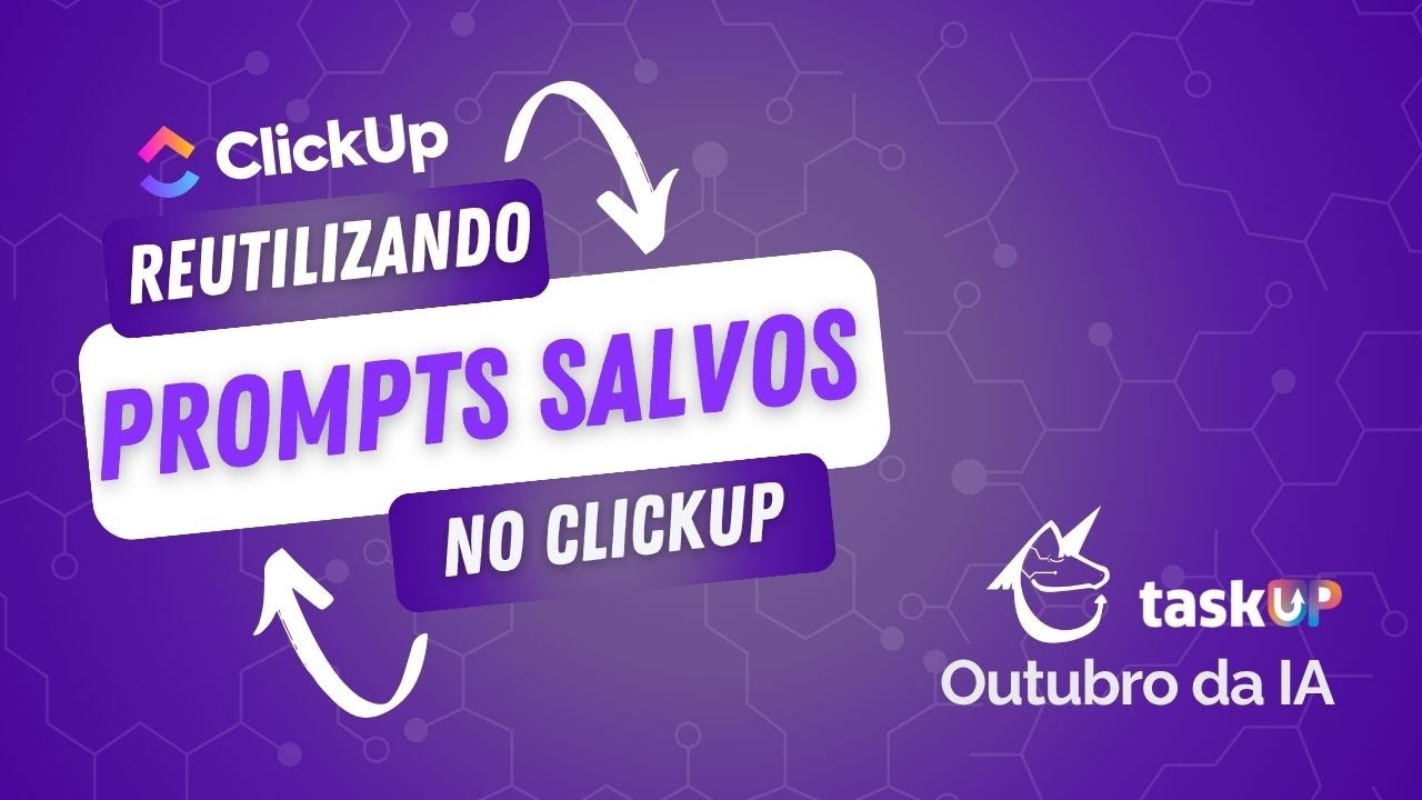 ClickUp AI – Prompts Salvos e Reutilizáveis: Acelere seu Fluxo de Trabalho com Inteligência!