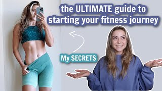 the ULTIMATE guide to starting your FITNESS JOURNEY