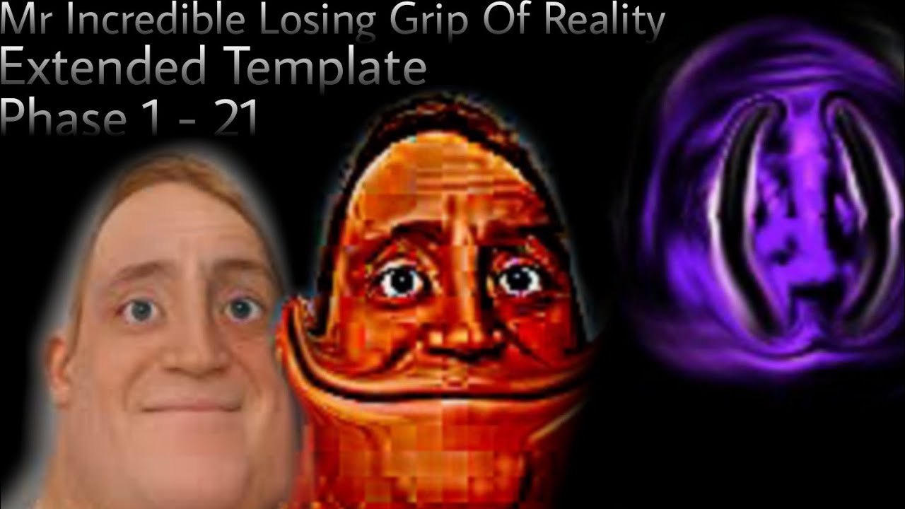 Mr Incredible Losing Grip On Reality - Extended Template (21 Phases)