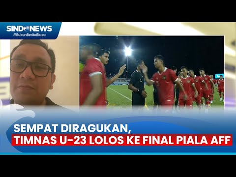 Sempat Diragukan, Timnas U-23 Lolos ke Final Piala AFF