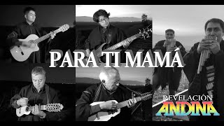 Video thumbnail of "Revelación Andina - Para ti Mamá"