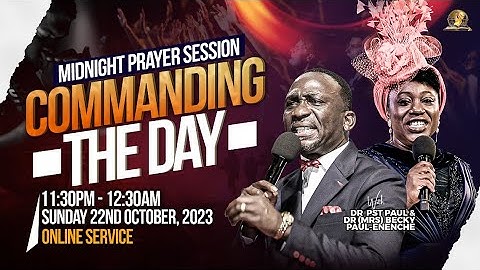 MIDNIGHT PRAYER SESSION: COMMANDING THE DAY. 22-10-2023