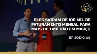 Alô, Rick - Episódio 09: Eles saíram de 100 mil de faturamento mensal para mais de 1 milhão em março