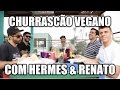 Panelaço com João Gordo - Churrasco Vegano com Hermes e Renato