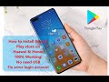 [June] How to install Google Play store on Huawei & Honor fix login Google account 100% working