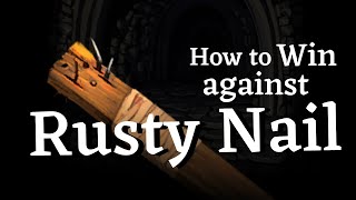 How to win against Rusty Nails in Fear and Hunger