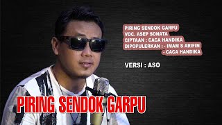 PIRING SENDOK GARPU (Imam S Arifin_Caca Handika)_VOC. ASEP SONATA