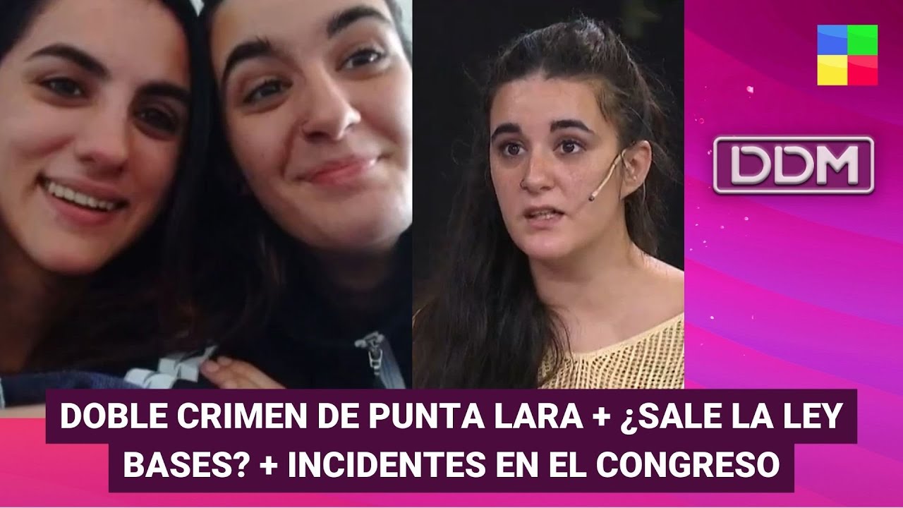 Doble crimen de Punta Lara + ¿Sale la Ley Bases? + Incidentes Congreso ...