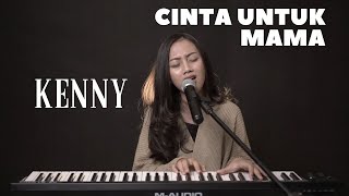 KENNY - Cinta Untuk Mama (Cover By Michela Thea)
