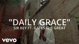 Sirbey - Daily Grace Official Music Video Ft. Gates