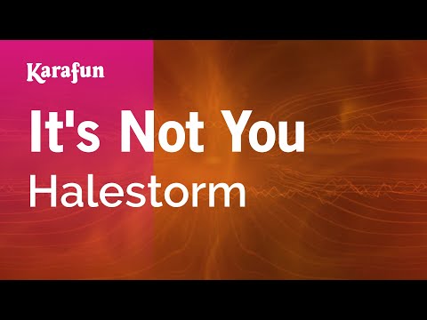 It S Not You Halestorm Karaoke Version KaraFun 