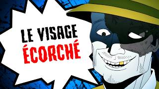 Le visage écorché...