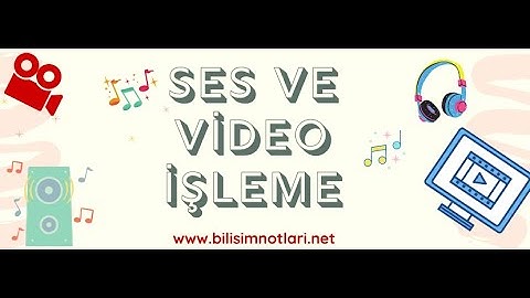 Ses ve Video Dosyası Nedir?