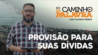 [NCDP] PROVISÃO PARA SUAS DÍVIDAS - Luciano Subirá