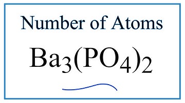 How to Find the Number of Atoms in Ba3(PO4)2     (Barium phosphate)