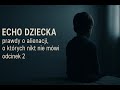 Ref:4gNJvAPPhms Echo dziecka   prawdy o alienacji, o kt�rych nikt nie m�wi cz.2 || #alienacja #ojcostwo