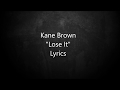 Kane Brown - Lose It - Lyrics