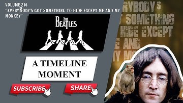 "Everybody’s Got Something To Hide Except Me And My Monkey": A Beatles Timeline Moment