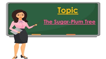 Standard: III, Subject: English, Topic: The Sugar-Plum Tree.