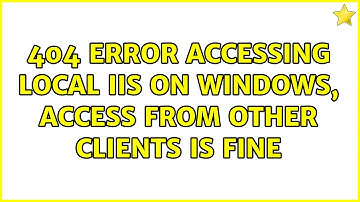 404 error accessing local IIS on Windows, access from other clients is fine