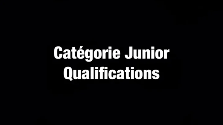 Justine GAUTHIER - Catgorie Junior - Qualifications