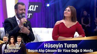 Video thumbnail of "Hüseyin Turan - BAŞIM ALIP ÇIKSAM BİR YÜCE DAĞA  &  MERDO"