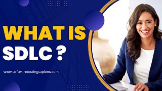 What Is Software Development Life Cycle Sdlc Software Testing Sapiens