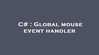 C# : Global mouse event handler