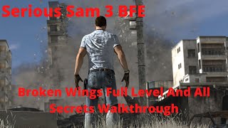 Serious Sam 3 BFE Broken Wings Full Level And All Secrets Walkthrough