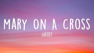 Ghost - Mary On A Cross (Lyrics)