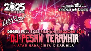 Download Lagu DUGEM FULL BASS PILIHAN TERGACOR 2025⁉️DJ PESAN TERAKHIR X ATAS NAMA CINTA X KARMILA MP3 Download Lagu DUGEM FULL BASS PILIHAN TERGACOR 2025⁉️DJ PESAN TERAKHIR X ATAS NAMA CINTA X KARMILA MP3